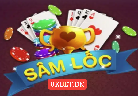Bài Sâm Lốc Là Gì? Luật Chơi Và Cách Đánh Dễ Thắng